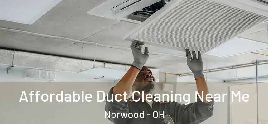 Affordable Duct Cleaning Near Me Norwood - OH