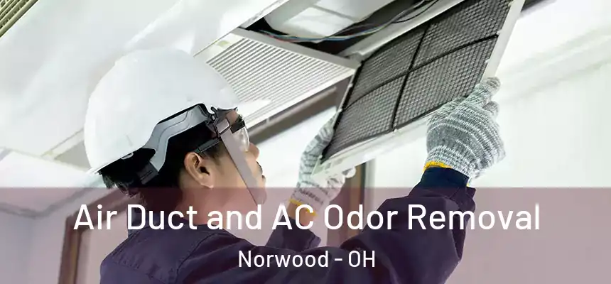  Air Duct and AC Odor Removal Norwood - OH
