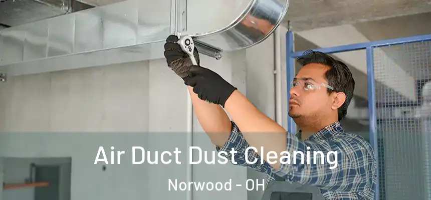  Air Duct Dust Cleaning Norwood - OH