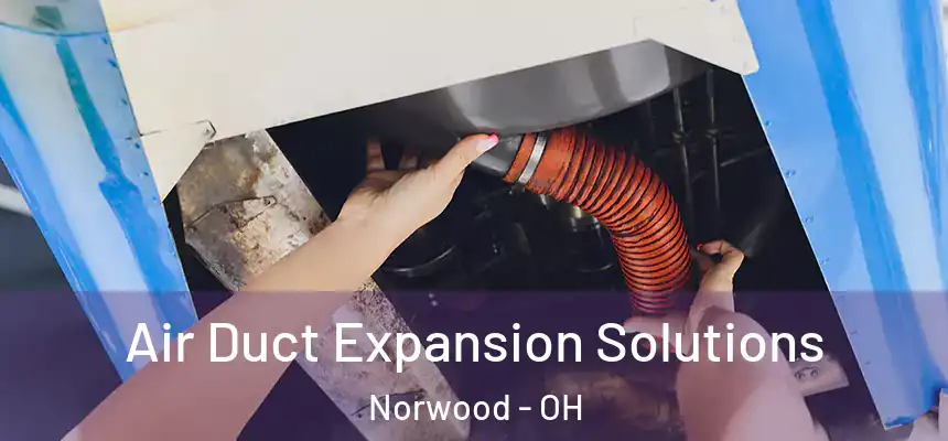  Air Duct Expansion Solutions Norwood - OH