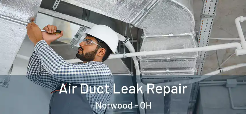  Air Duct Leak Repair Norwood - OH