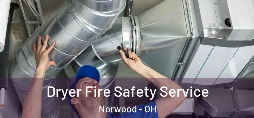 Dryer Fire Safety Service Norwood - OH