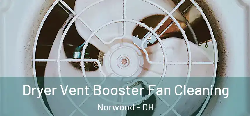 Dryer Vent Booster Fan Cleaning Norwood - OH
