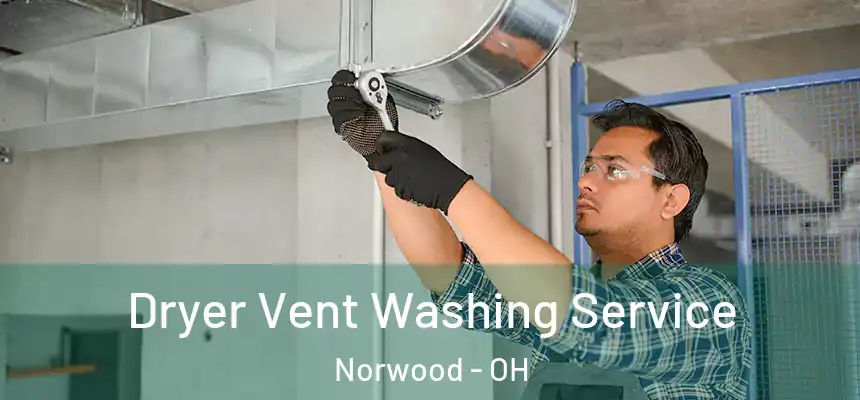  Dryer Vent Washing Service Norwood - OH