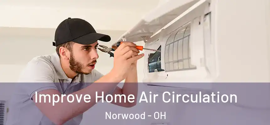  Improve Home Air Circulation Norwood - OH