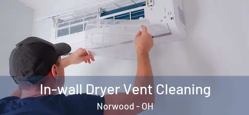  In-wall Dryer Vent Cleaning Norwood - OH