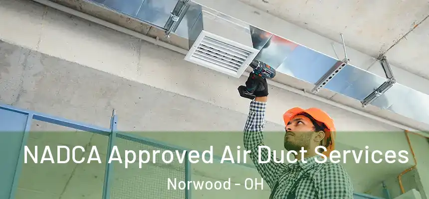  NADCA Approved Air Duct Services Norwood - OH