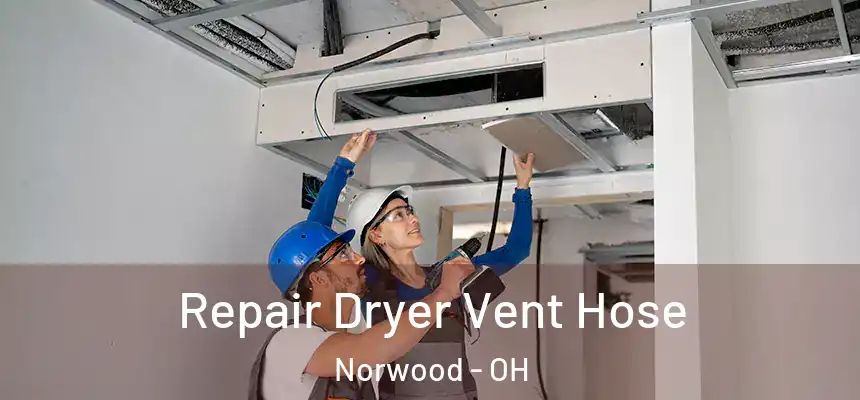  Repair Dryer Vent Hose Norwood - OH