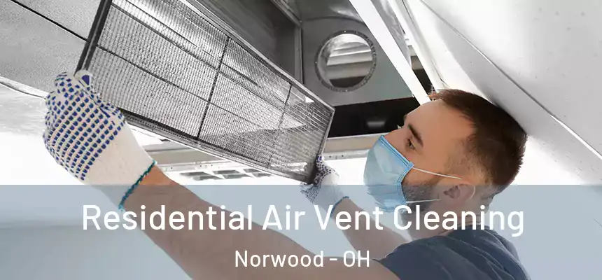  Residential Air Vent Cleaning Norwood - OH