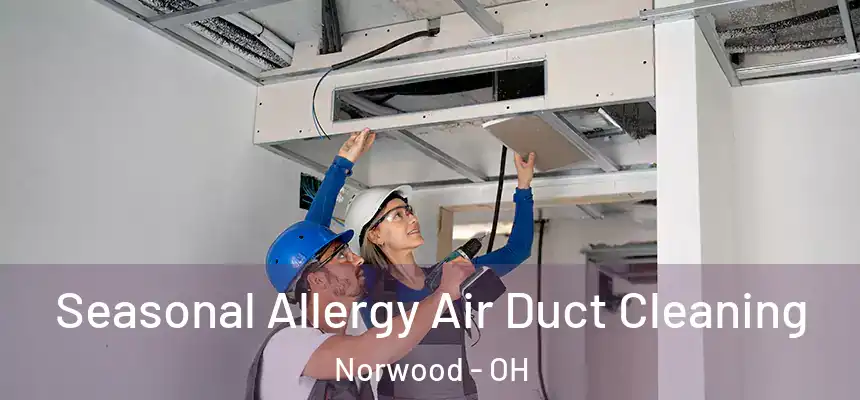 Seasonal Allergy Air Duct Cleaning Norwood - OH