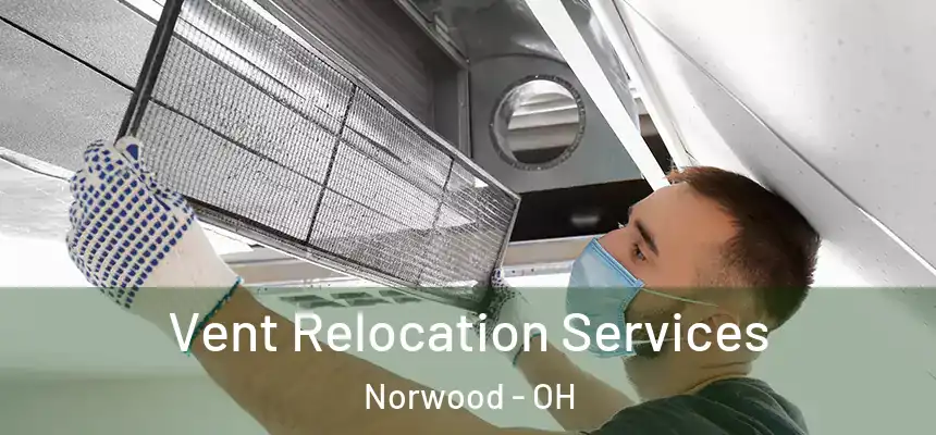  Vent Relocation Services Norwood - OH