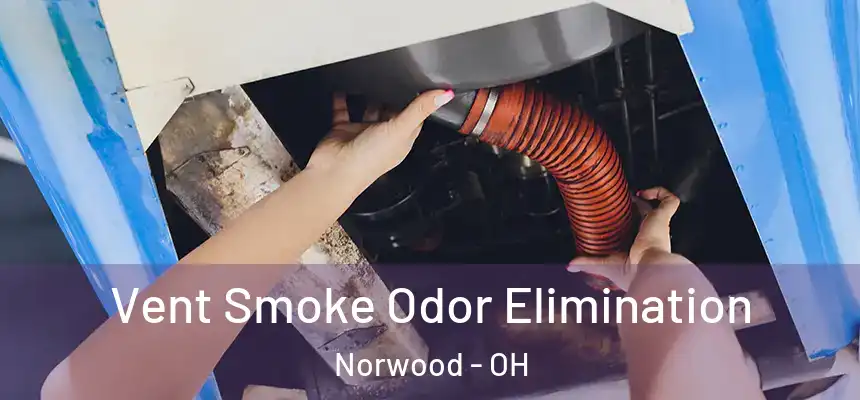  Vent Smoke Odor Elimination Norwood - OH