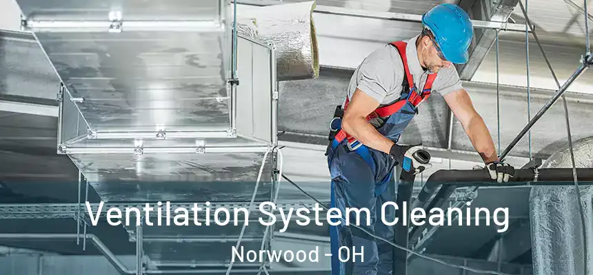  Ventilation System Cleaning Norwood - OH